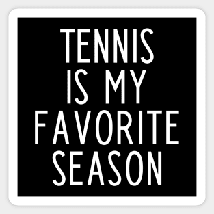 Tennis is my favorite season - funny tennis fan gift Sticker